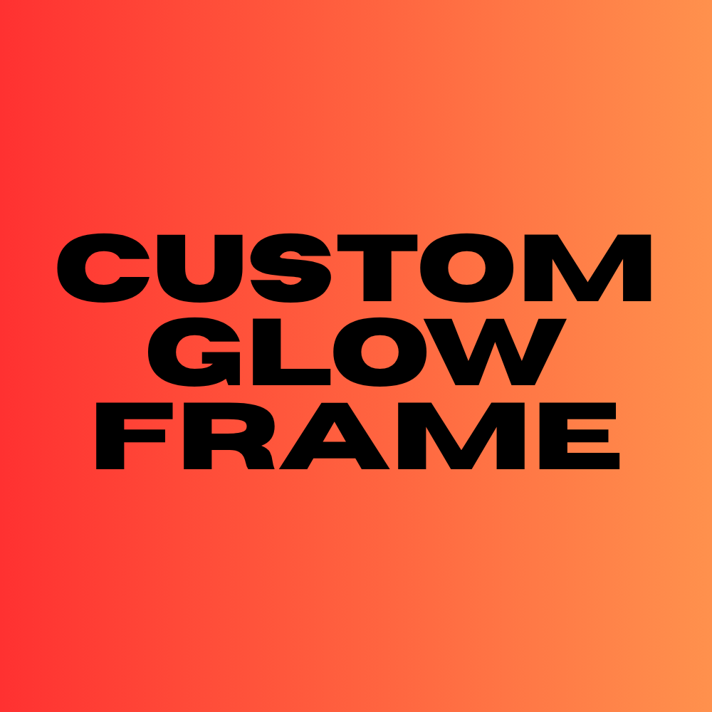 Custom Glow Frames