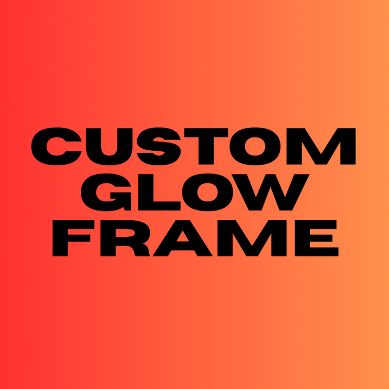Custom Glow Frames
